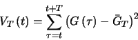 \begin{displaymath}
V_{T}\left(t\right)=\sum^{t+T}_{\tau=t}\left(G\left(\tau\right)-\bar{G}_{T}\right)^2
\end{displaymath}